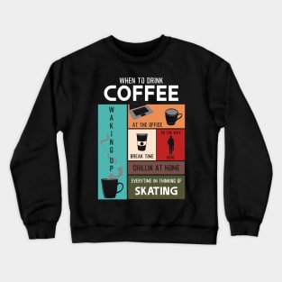 Drink Coffee Everytime im thinking of skating Crewneck Sweatshirt